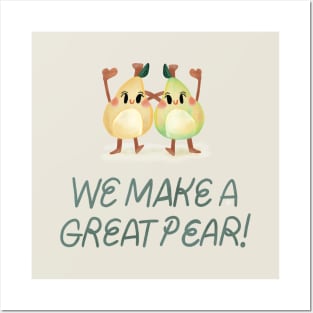 We Make a Great Pear Posters and Art